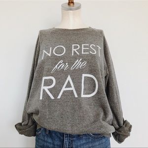 “No Rest for the Rad” Sweatshirt